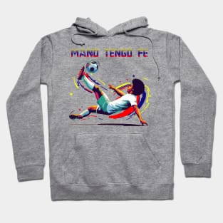 Man, I Have Faith / Mano, tengo fe T-Shirt Hoodie